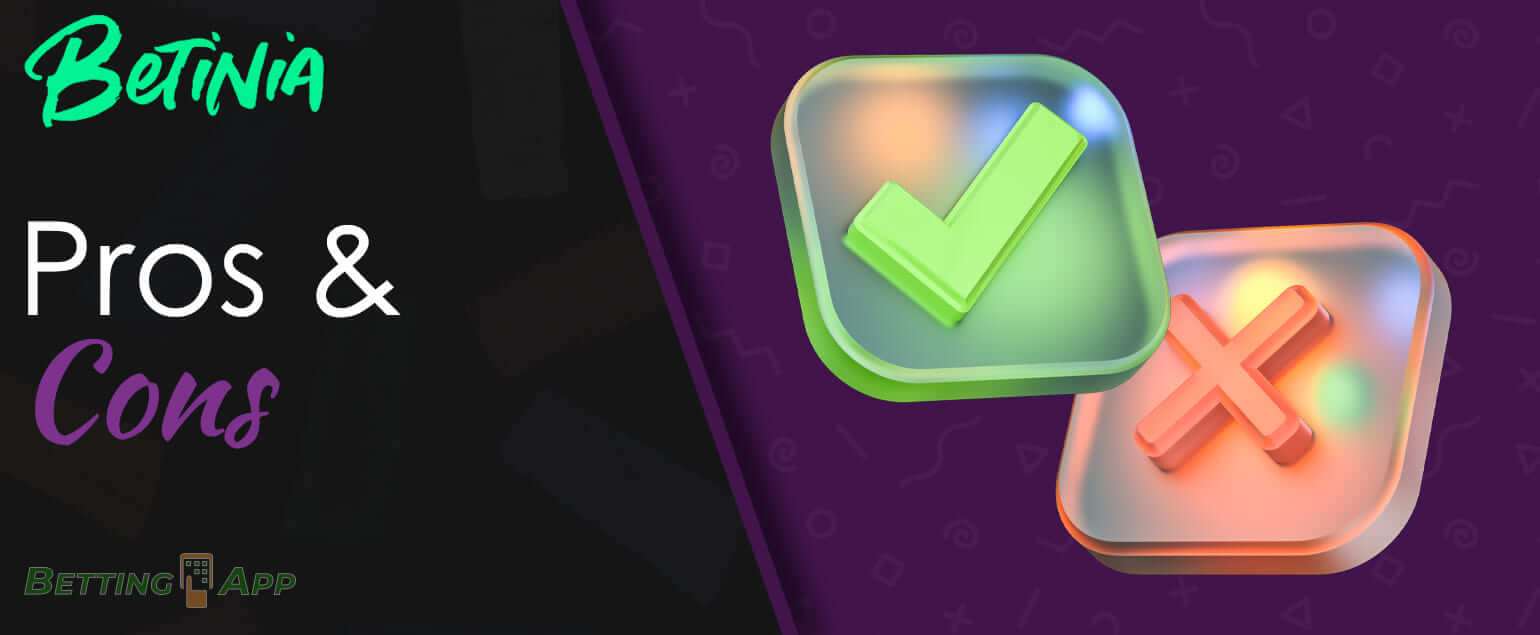 Main advantages and disadvantages of using the Betinia mobile app 