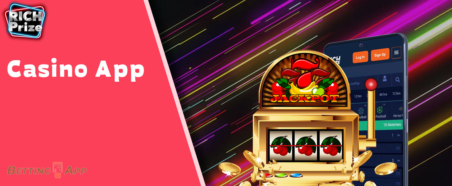 The Richprize app has all the different categories of casino games