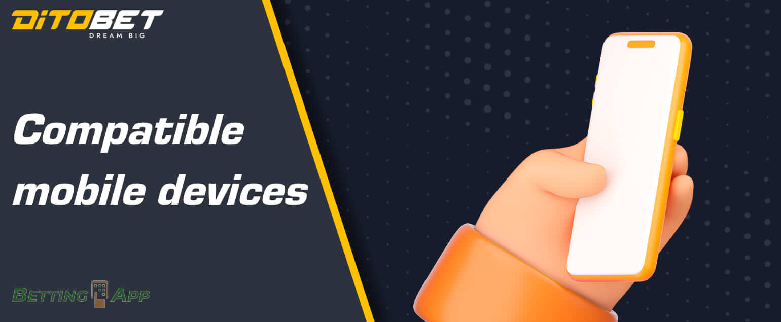 What devices and operating systems the DitoBet app is compatible with