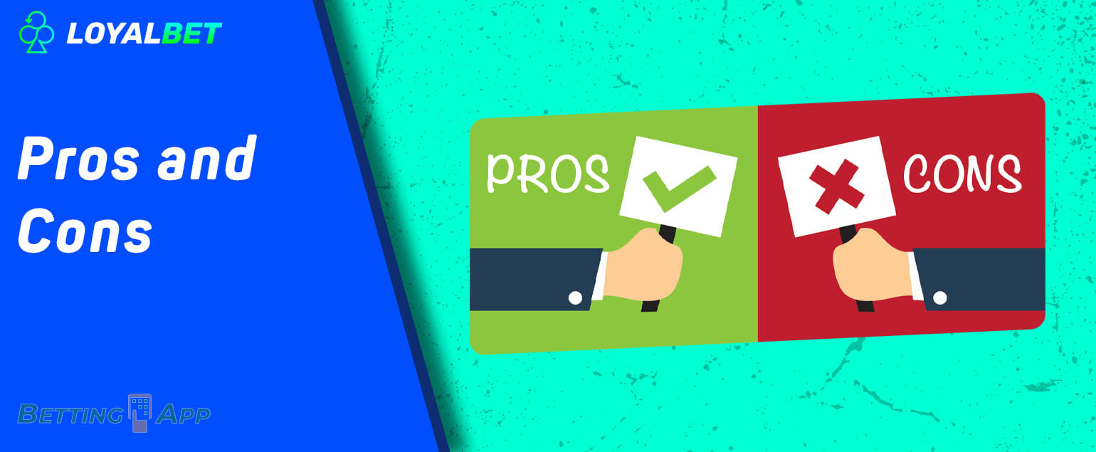 The main advantages and disadvantages of the Loyalbet App