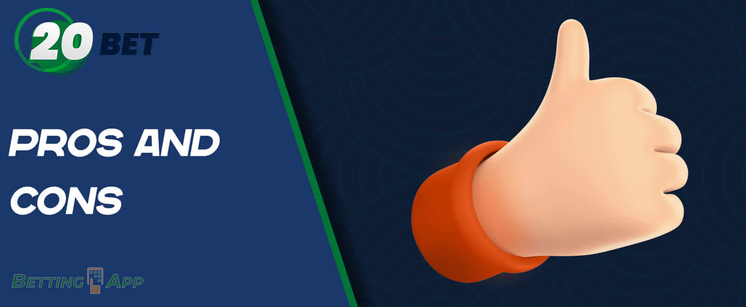 Main advantages and disadvantages of the 20bet mobile app 