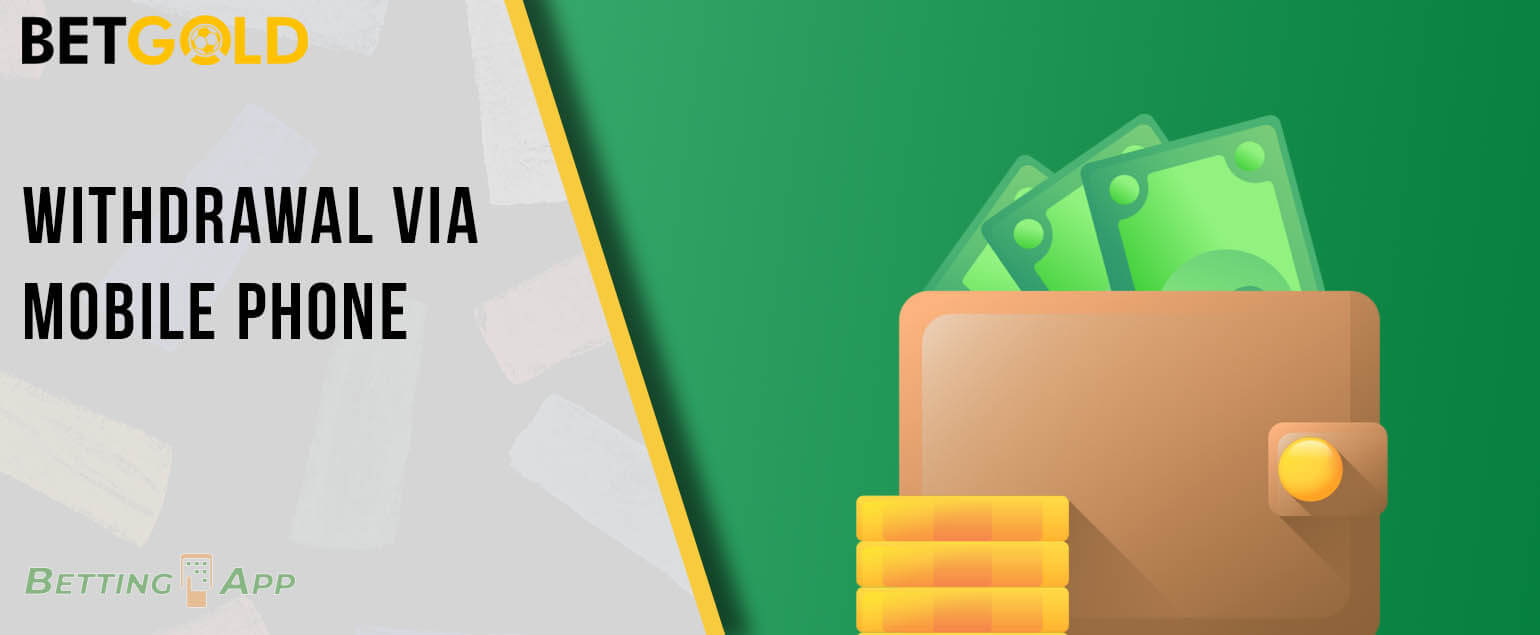 To withdraw your winnings through the mobile application, BetGold also offers many options for you to choose from