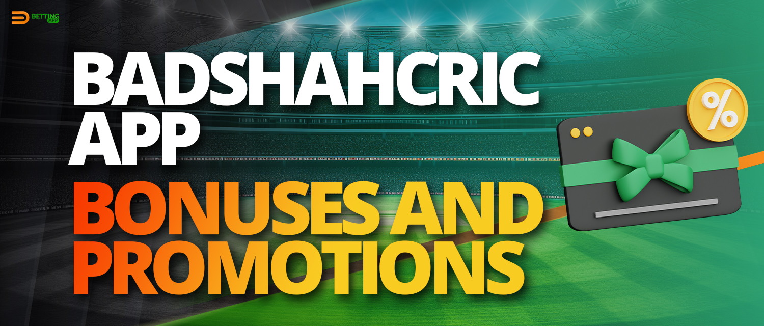 Promotions and bonuses available for Badshahcric app users