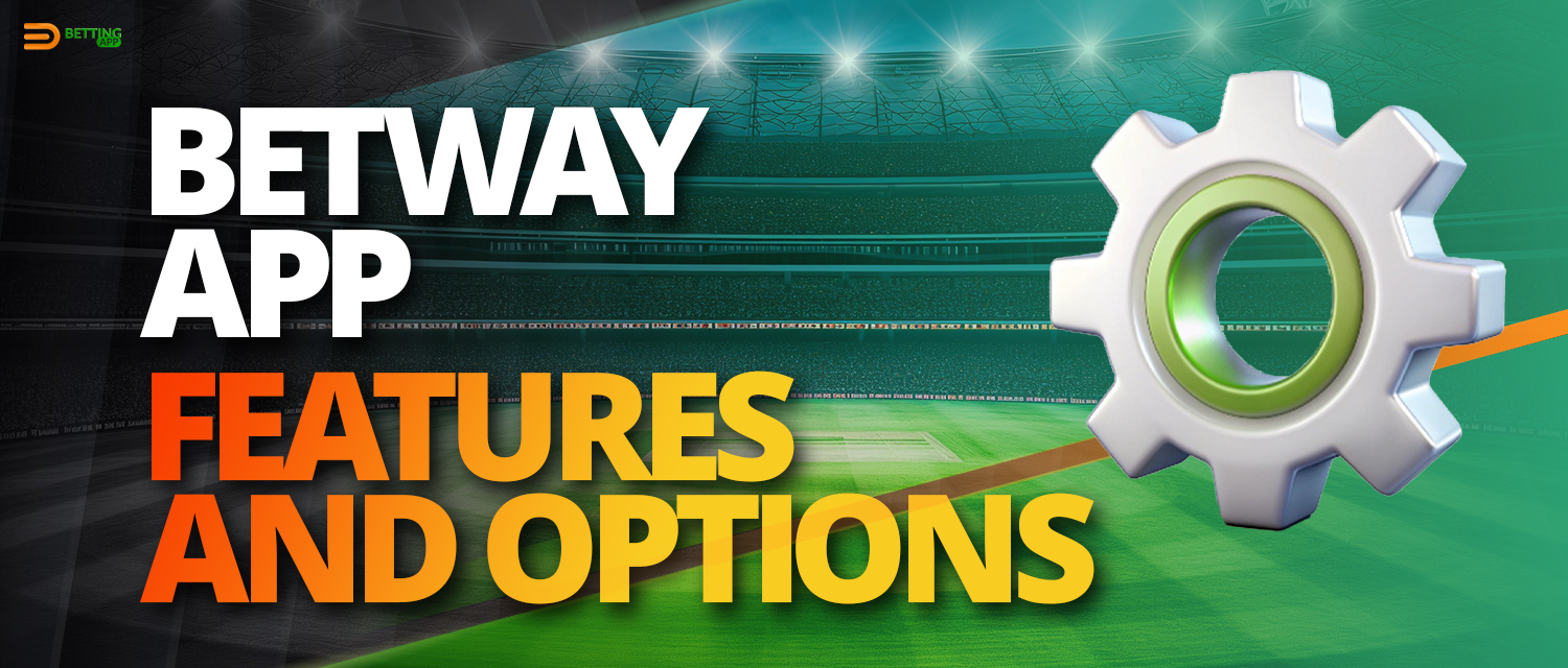 Key benefits and features of the Betway 2024 app