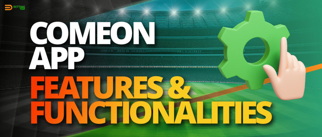 Main features available in ComeOn india app