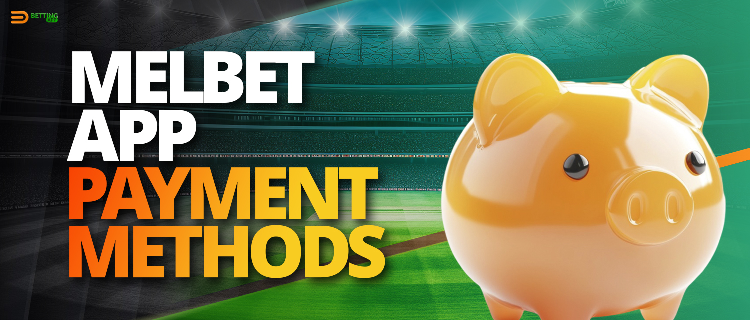 Deposit and withdrawal methods available to Melbet India users