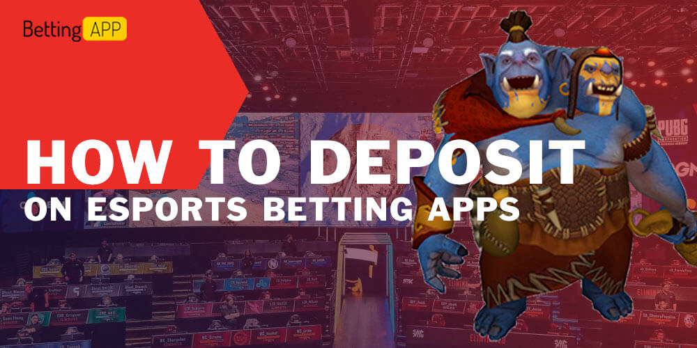 How to Deposit on Esports Betting Apps