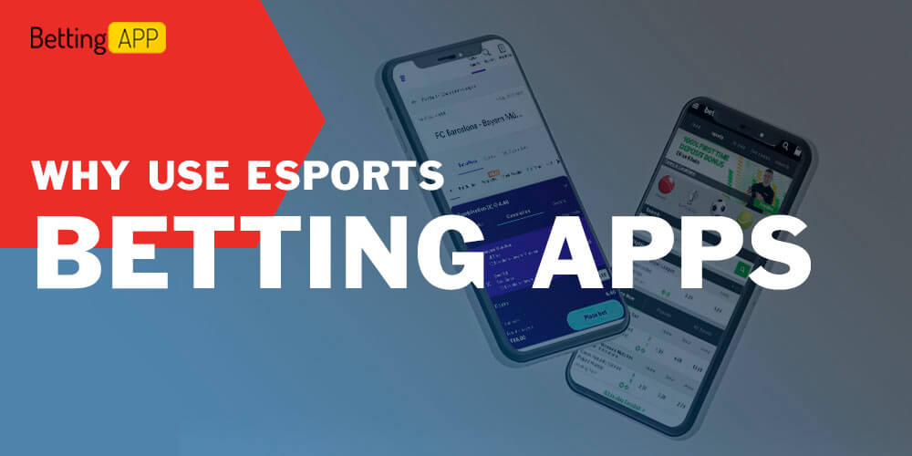 Why use esports betting apps
