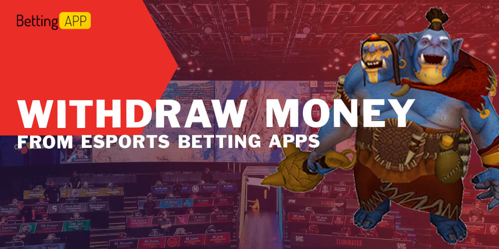 Withdraw Money from Esports Betting Apps
