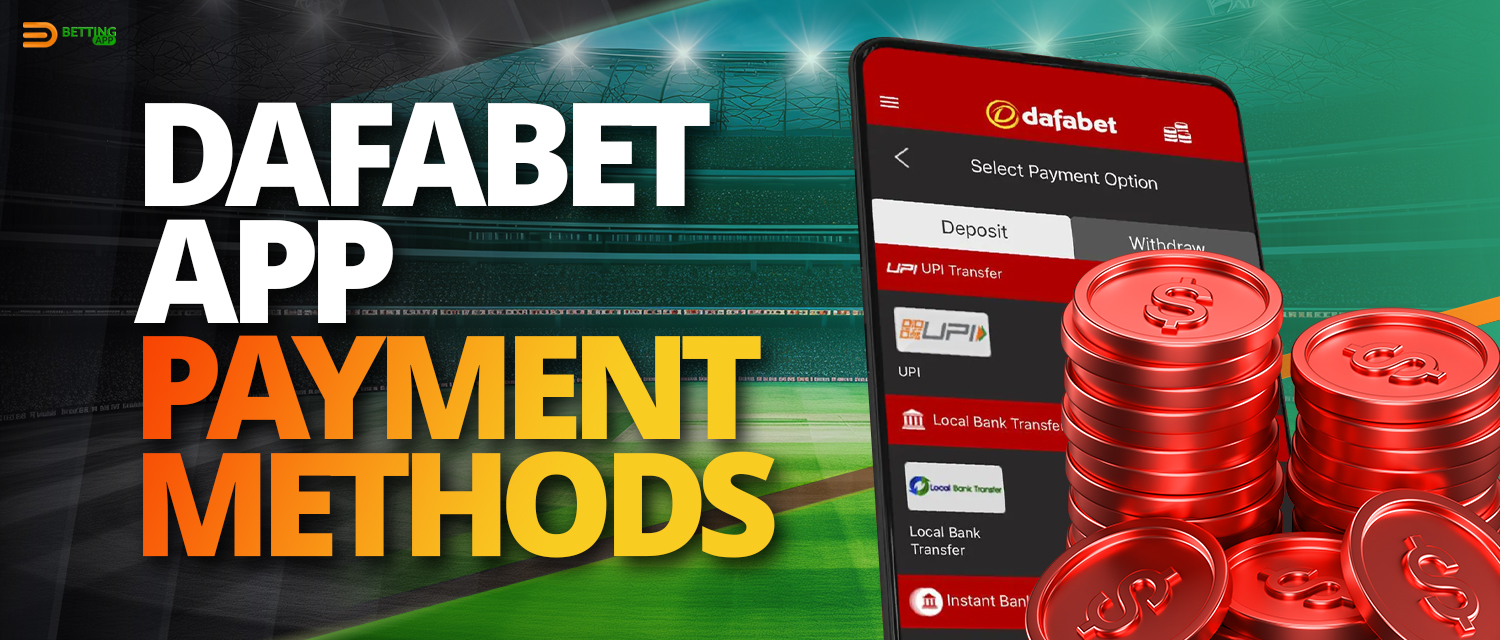 Payment methods for deposit and withdrawal available on the Dafabet app 