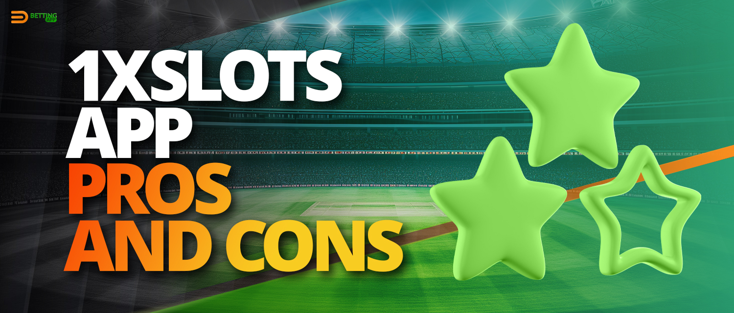 Advantages and disadvantages of 1xSlots app for betting and online casino