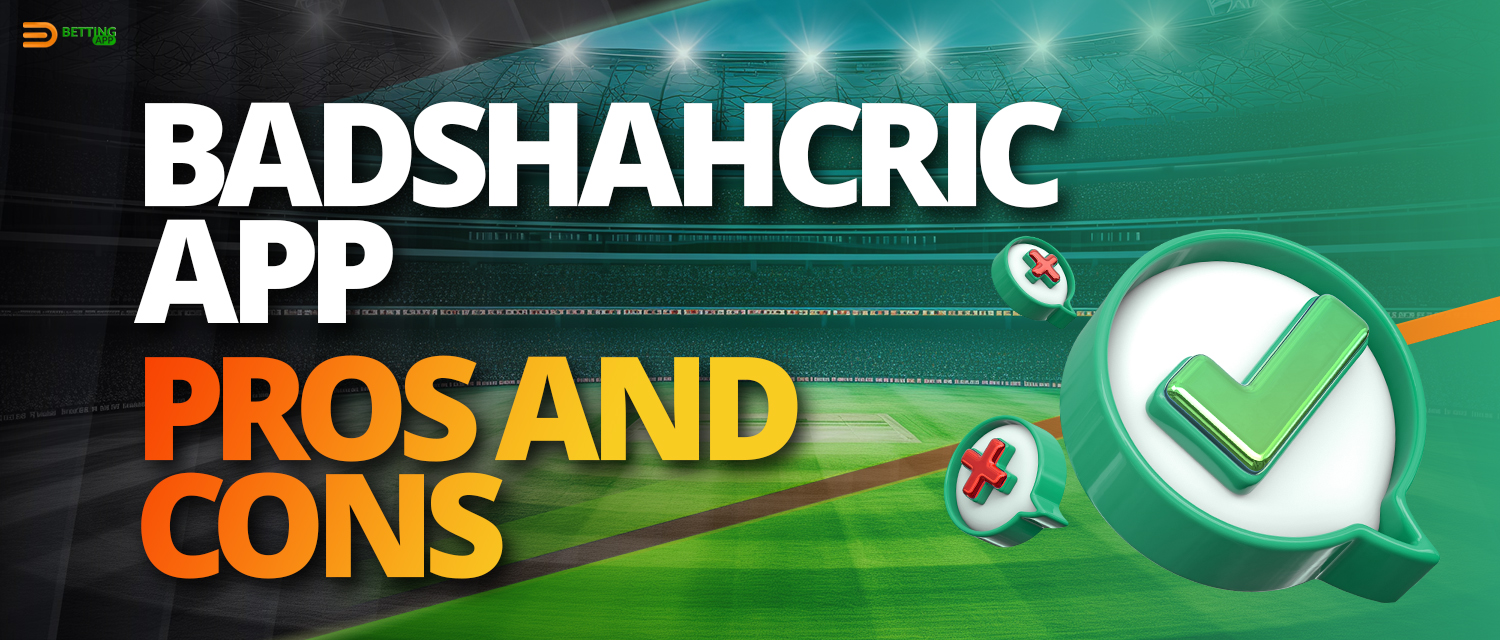Advantages and disadvantages of Badshahcric mobile app