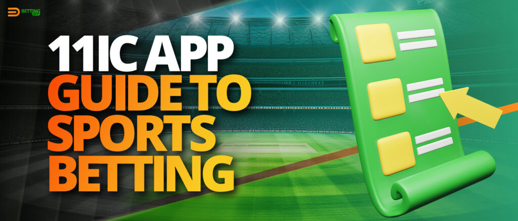 Step-by-step instructions on how to start betting on 11ic mobile app 