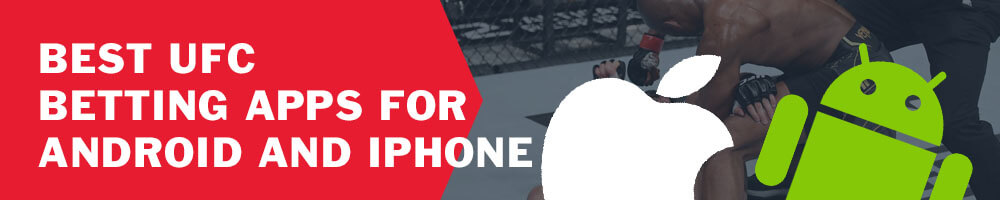 Best UFC betting apps for Android and iPhone
